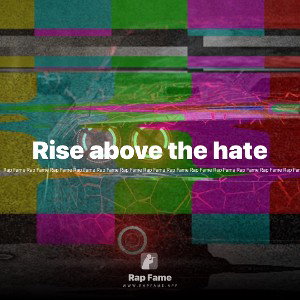 Rise above the hate 