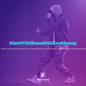 ItIsntYOURaneKNGEsyMoney