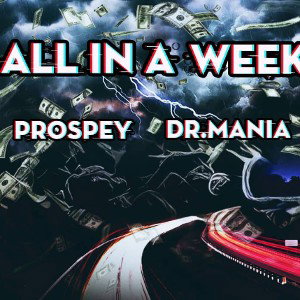 ALL IN A WEEK FT. DR.MANIA