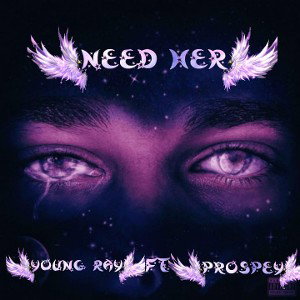 NEED HER FT. PROSPEY (EIO)