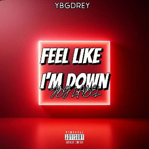 YBGDREY - Feel Like I'm Down