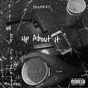 Ybgdrey - Up About It
