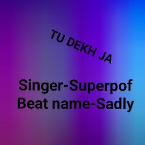 TU DEKH JA