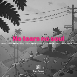 No tears no soul