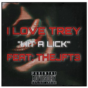 I Love Trey - "Hit A Lick" Feat. THEJFT3 (REMIX)