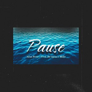 Pause (Prod. By Spence Mills )