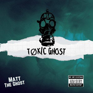 MATT THE GHOST - TØXIC GHØST 