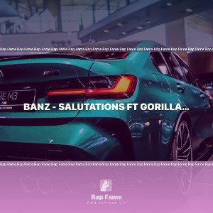 Banz - Salutations ft gorilla Zoe