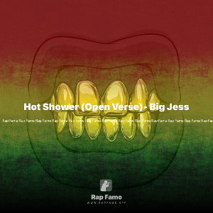 Hot Shower (Open Verse)- Big Jess
