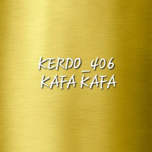 Kerdo_406- KAFA KAFA 