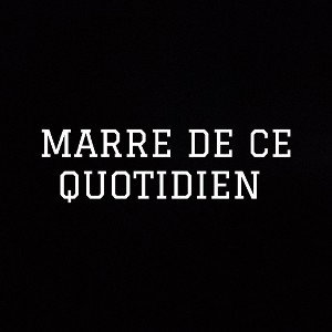 MARRE DE CE QUOTIDIEN - EIFFA