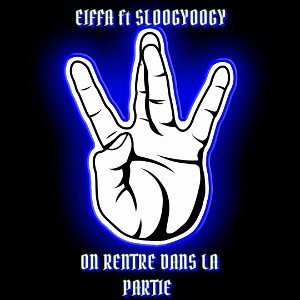 ON RENTRE DANS LA PARTIE - EIFFA ft SLOOGYOOGY