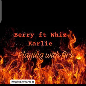 Playing_With_Fire__Berry_ft_Whiz_Karlie_