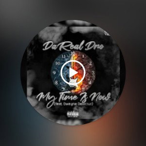DaReal Dro - My Time Is Now _ Feat. Dwayne Delacruz_ Official Audio