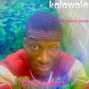  Damolary ft Ibile Jawo _Kolawole_mm_HIghbest_020308