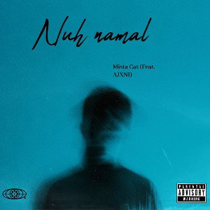 Mista Cat - Nuh Nawmal (Feat. AJXNI)