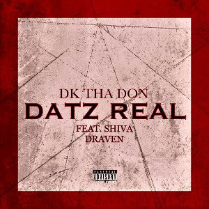 Datz Real - DK Tha DON ft. Shiva Draven