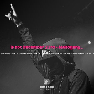 is not December 23rd - Mahogany jones 