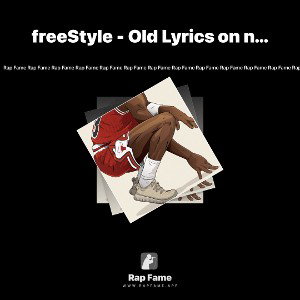 freeStyle - Old Lyrics on new Beat 