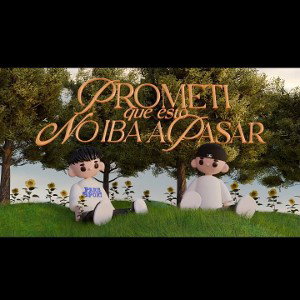 bbonsai!!! & Tachi - Prometí Que Esto No Iba A Pasar 