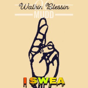 I SWEA - Walkin Blessin x OG Mudd