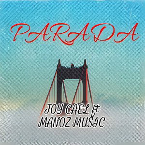 Joy Cael ft ManOz Music - PARADA | TraCNDNCya 