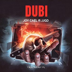 Joy Cael ft JJGD - DUBI | TraCNDNCya 