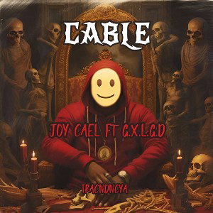 Joy Cael ft G.X.L.G.D - CABLE | TraCNDNCya 