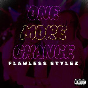 ONE MORE CHANCE FLAWLESSZ Stylez X Toxic Ent