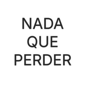 Nada que perder