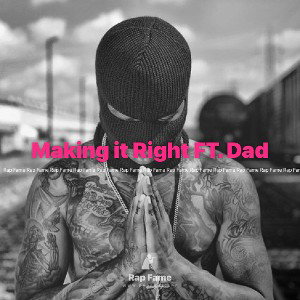 Making it Right FT. Dad
