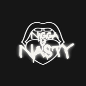 Nigga U Nasty 