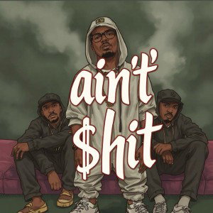 “Ain’t $Hit”
