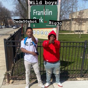 Dede50shot x Big30 - wild boyz