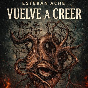 Vuelve a creer  Esteban Ache 