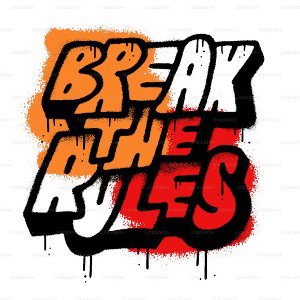Break the rules 