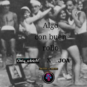  algo con buen rollo - JOA x Sarich 