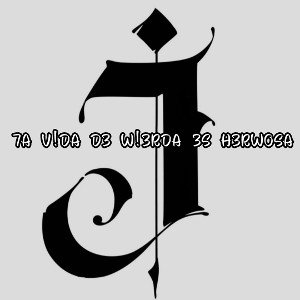  7A V!DA D3 W!3RDA 3S H3RWOSA