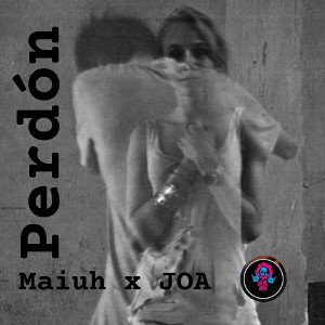 JOA x Maiuh - Perdón 