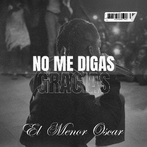NO ME DIGAS GRACIAS  [ EL MENOR OSCAR]