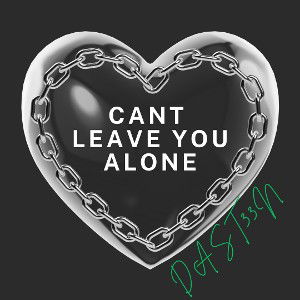 can’t leave you alone