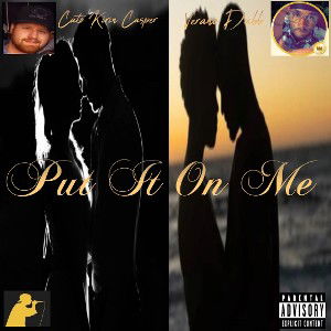 Verano Dubb x CKC ~ Put It On Me