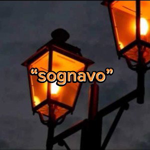  “sognavo”