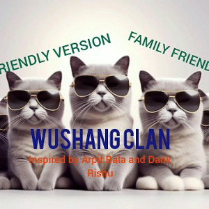 WUSHANG CLAN (FAMILY FRIENDLY VERSION)