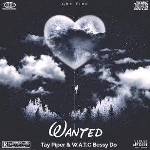 Tay piper & W.A.T.C Bessy do - WANTED🌐🖤💯