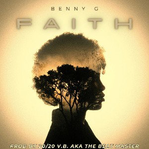 Benny G👑 - FAITH🎙Prod by 2020 V.B. AKA THE BEAT MASTER