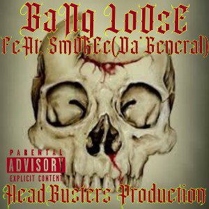 Bang Loose….Feat: Smokee (Da’General)