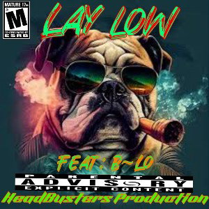 LAY LOW…Feat: B~Lo