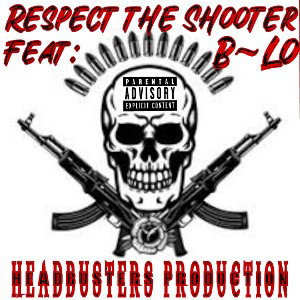 RESPECT THE Shooter …Feat;B~Lo