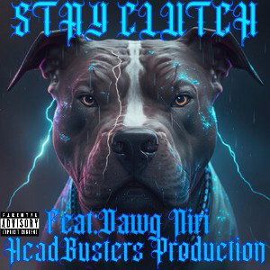 Stay Clutch…feat: Dawg Niri